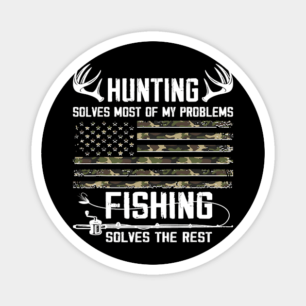 Hunting Solves Most Of My Problems Fishing Solves The Rest 1 Magnet by omorihisoka